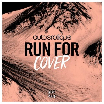 Autoerotique – Run For Cover