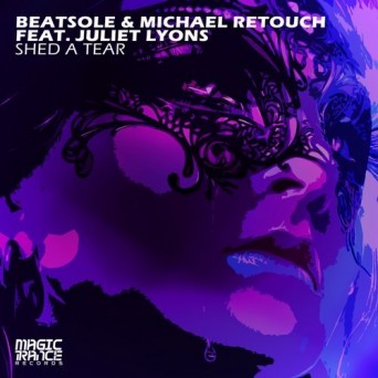 Beatsole & Michael Retouch Ft. Juliet Lyons – Shed A Tear