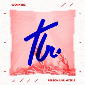 Workerz – Person Like Myself