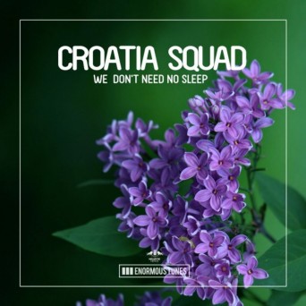Croatia Squad – We Don’t Need No Sleep