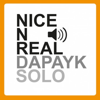 Dapayk Solo – Nice ‘n’ Real