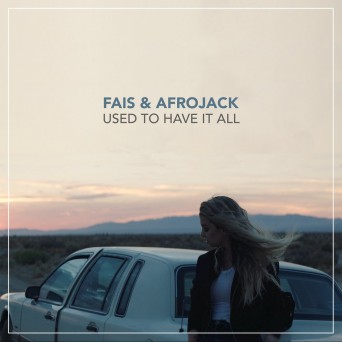 Fais & Afrojack – Used To Have It All