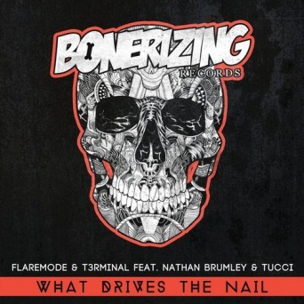 Flaremode & T3rminal feat. Nathan Brumley & Tucci – What Drives The Nail EP