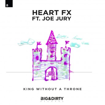 HEART FX – King Without a Throne (feat. Joe Jury)