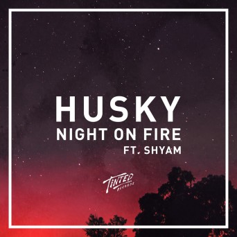 Husky feat. Shyam P – Night on Fire