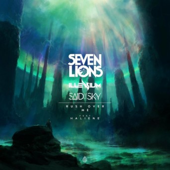 Illenium & Seven Lions & Said The Sky – Rush Over Me (feat. Haliene)