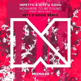 Inpetto & HITS ‘O’ GOOD feat. Neta Hait – Nowhere To Be Found (Hits O Good Remix)