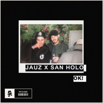 Jauz x San Holo – OK!
