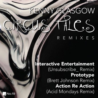 Kenny Glasgow – Circus Tales Remixes