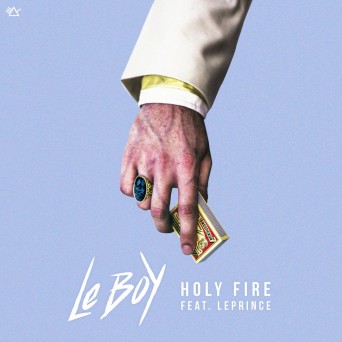 Le Boy – Holy Fire (feat. LePrince)