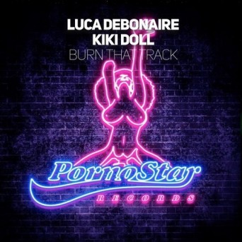 Luca Debonaire & Kiki Doll – Burn That Track