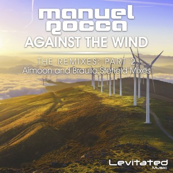 Manuel Rocca – Against The Wind (The Remixes Part 2)