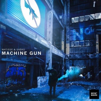 Matisse & Sadko – Machine Gun