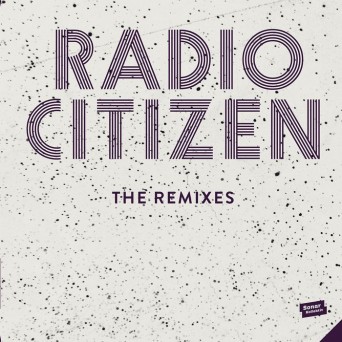 Radio Citizen – The Remixes