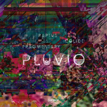 Raptus, Colide & Fragmentary – Pluvio