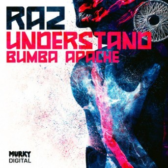 Raz – Understand / Bumba Apache