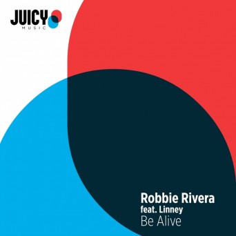 Robbie Rivera Feat. Linney – Be Alive