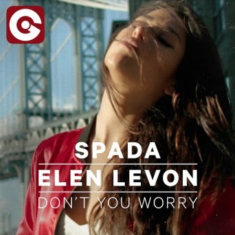 Spada & Elen Levon – Don’t You Worry