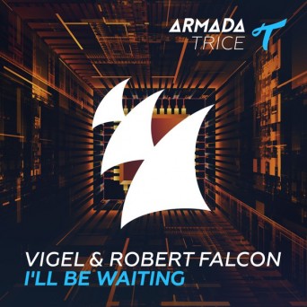 Vigel & Robert Falcon – I’ll Be Waiting