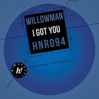 WillowMan – I Got You