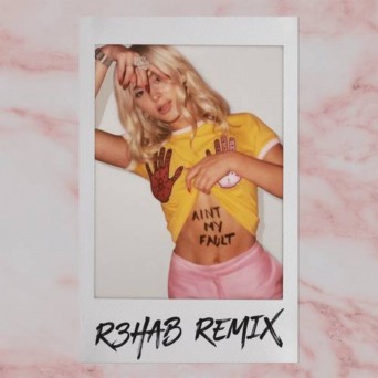 Zara Larsson – Ain’t My Fault (R3hab Remix)