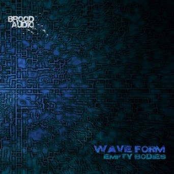 Wave Form – Empty Bodies EP