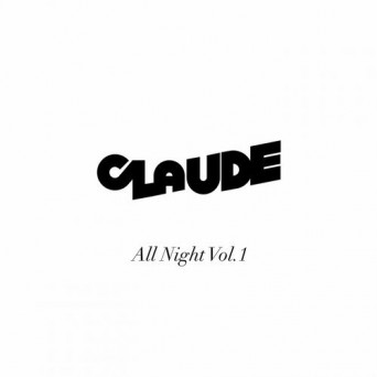 Claude – All Night, Vol. 1