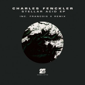 Charles Fenckler – Stellar Acid (Inc Francois X Remix)