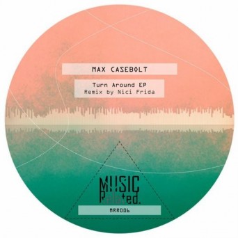 Max Casebolt – Turn Around