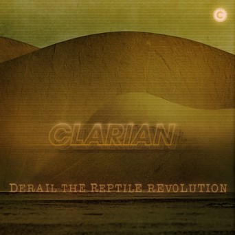 Clarian – Derail The Reptile Revolution