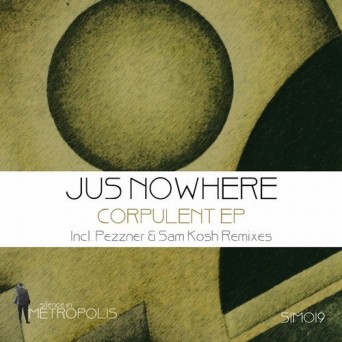 Jus Nowhere – Corpulent EP