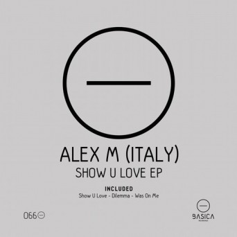 Alex M (Italy) – Show U Love EP