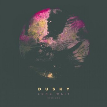 Dusky – Long Wait (The Remixes)