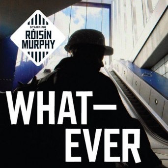 Róisín Murphy – Whatever Remixes