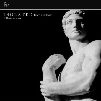 Isolated – Hate on Hate