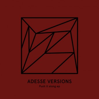 Adesse Versions – Push It Along EP