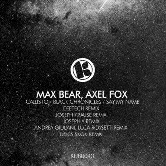 Max Bear – Callisto/Black Chronicles/Say My Name
