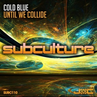 Cold Blue – Until We Collide