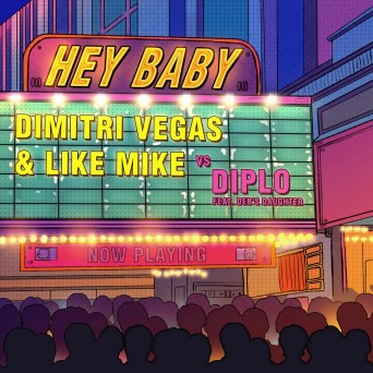Dimitri Vegas & Like Mike & Diplo feat. Deb’s Daughter – Hey Baby (Remixes)