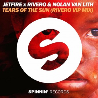 Jetfire x Rivero x Nolan Van Lith – Tears Of The Sun (Rivero VIP Mix)