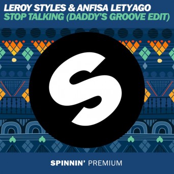 Leroy Styles & Anfisa Letyago – Stop Talking (Daddy’s Groove Mix)