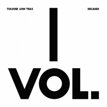 Tolouse Low Trax ‎- Decades Vol. 1