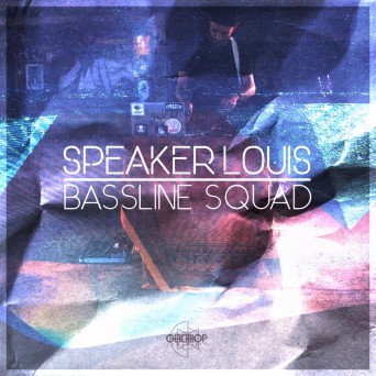 Speaker Louis – Bassline Squad