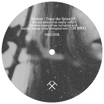 Violent – Trace the Veins EP