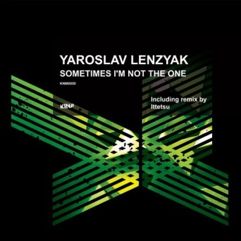 Yaroslav Lenzyak – Sometimes I’m Not the One