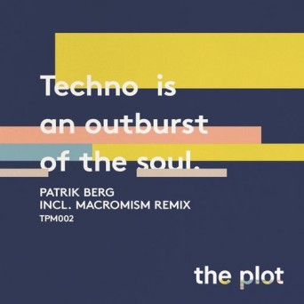 Patrik Berg – Techno Is An Outburst Of The Soul