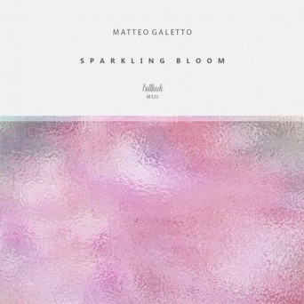 Matteo Galetto – Sparkling Bloom