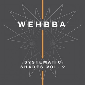Wehbba – Systematic Shades, Vol. 2