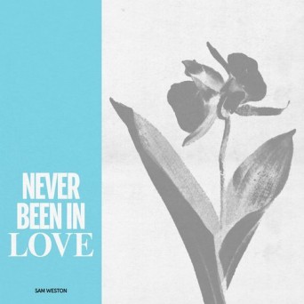 Sam Weston – Never Been In Love