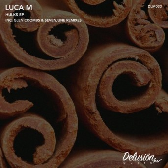 Luca M – Hulks EP